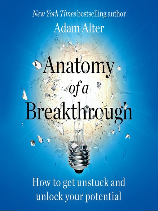 Title details for Anatomy of a Breakthrough by Adam Alter - Available